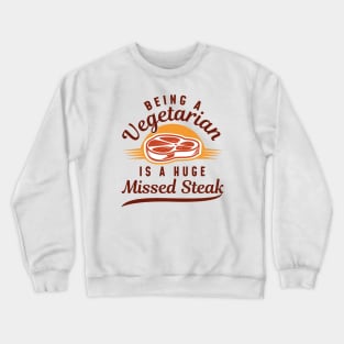 Missed Steak Crewneck Sweatshirt